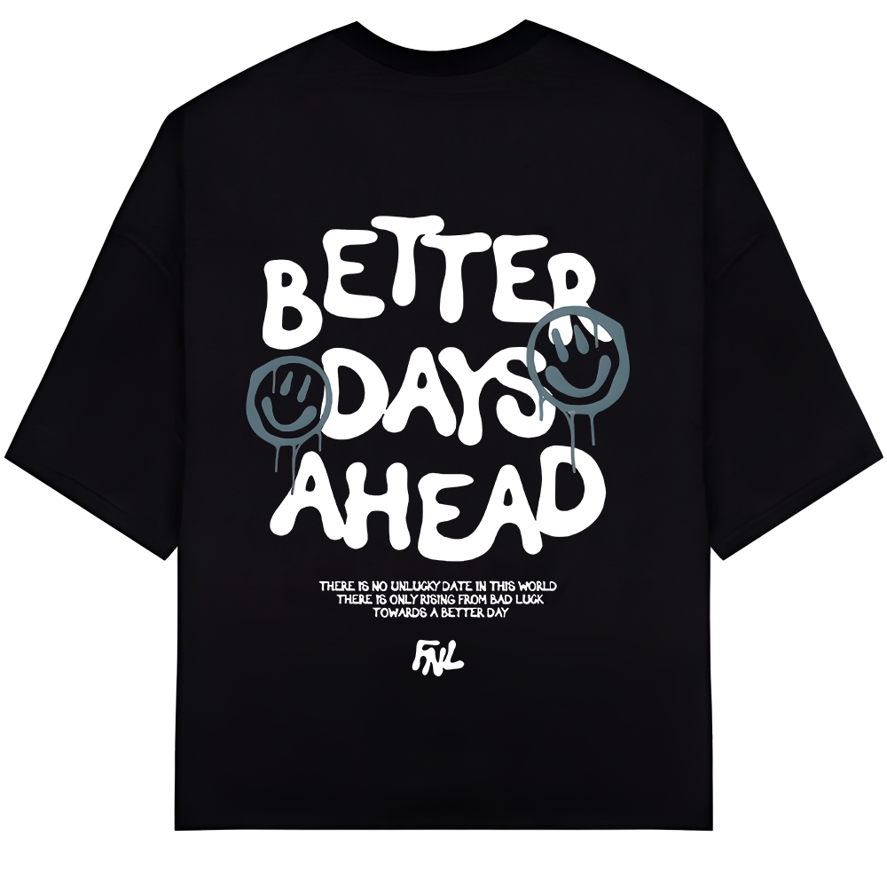 Better Days Ahead Black Unisex Oversize T-Shirt 300GSM